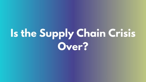 is_the_supply_chain_crisis_over