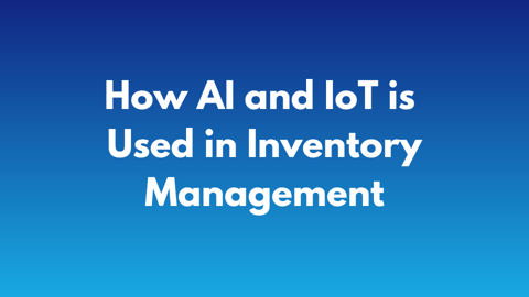 How AI and IoT is Used in Inventory Management